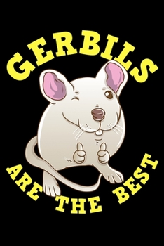 Gerbils Are The Best: Cute & Funny Gerbils Are The Best Pet Owners Blank Composition Notebook for Journaling & Writing (120 Lined Pages, 6" x 9")