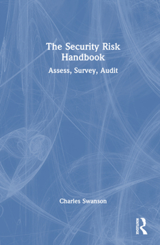 Hardcover The Security Risk Handbook: Assess, Survey, Audit Book