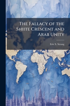 Paperback The Fallacy of the Shiite Crescent and Arab Unity Book