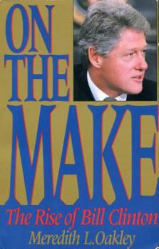Paperback On the Make: The Rise of Bill Clinton Book