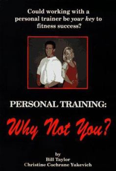 Paperback Personal Training: Why Not You?: First Study of the Client-Trainer Partnership Book