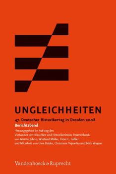 Ungleichheiten: 47. Deutscher Historikertag in Dresden 2008. Berichtsband. Herausgegeben Im Auftrag Des Verbandes Der Historiker Und H