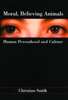 Hardcover Moral, Believing Animals: Human Personhood and Culture Book