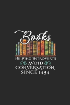 Paperback Books Helping Introverts Avoid Conversation since 1454: Funny Books Helping Introverts Avoid Conversation Journal/Notebook Blank Lined Ruled 6x9 100 P Book