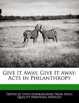 Paperback Give It Away, Give It Away: Acts in Philanthropy Book