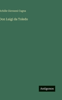Hardcover Don Luigi da Toledo [Italian] Book