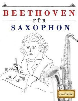 Paperback Beethoven Für Saxophon: 10 Leichte Stücke Für Saxophon Anfänger Buch [German] Book