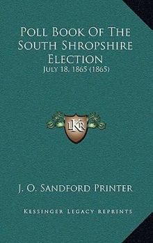 Poll Book Of The South Shropshire Election: July 18, 1865