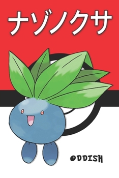 Paperback Oddish: &#12490;&#12478;&#12494;&#12463;&#12469; Nazonokusa Mystherbe Myrapla Pokemon Notebook Blank Lined Journal Book