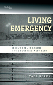 Paperback Living Emergency: Israel's Permit Regime in the Occupied West Bank Book