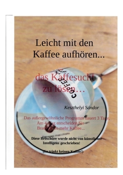 leicht mit den kaffee aufhören: das kaffeesucht zu lösen (German Edition)