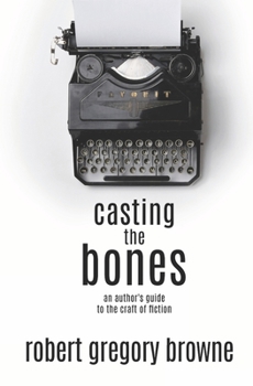 Paperback Casting the Bones: An Author's Guide to the Craft of Fiction Book