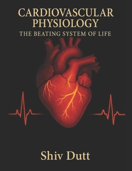 Paperback Cardiovascular Physiology: The Beating System of Life Book