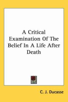 Critical Examination of the Belief in a Life After Death
