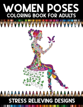 Woman Poses Coloring Book for Adults: A Super Amazing Woman Poses Coloring Activity Book for Adults And Teenagers.Relaxation And Meditation ... 11".Great Christmas Gift for Boys & Girls.