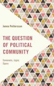 Hardcover The Question of Political Community: Sameness, Logos, Space Book