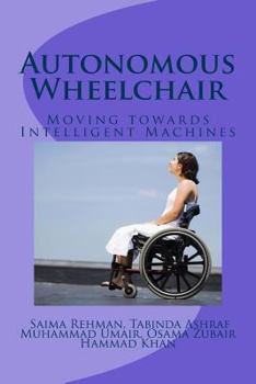 Paperback Autonomous Wheelchair: Moving towards Intelligent Machines Book