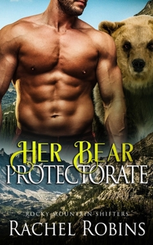 Paperback Her Bear Protectorate: Rocky Mountain Shifters - Bear Shifter Romance Book