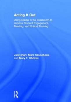 Hardcover Acting It Out: Using Drama in the Classroom to Improve Student Engagement, Reading, and Critical Thinking Book