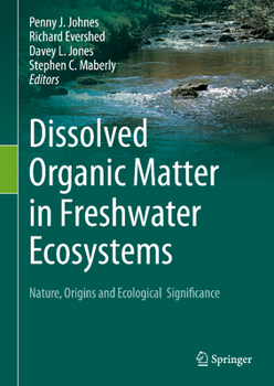 Hardcover Dissolved Organic Matter in Freshwater Ecosystems: Nature, Origins and Ecological Significance Book