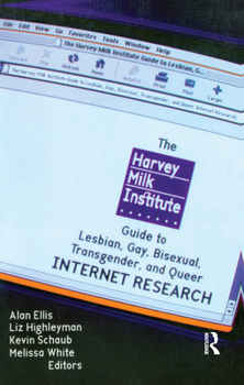 Paperback The Harvey Milk Institute Guide to Lesbian, Gay, Bisexual, Transgender, and Queer Internet Research Book