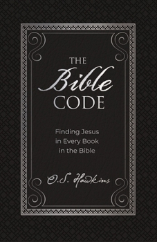 Hardcover The Bible Code: Finding Jesus in Every Book in the Bible Book