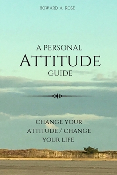 Paperback A Personal Attitude Guide: change your attitude / change your life Book
