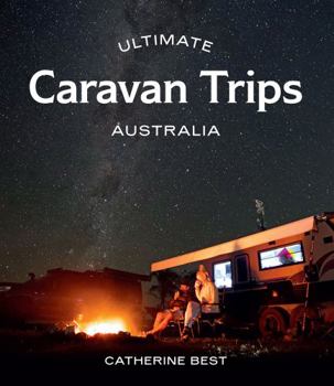 Paperback Ultimate Caravan Trips: Australia Book