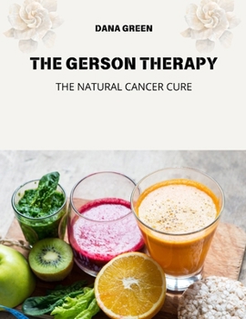 Paperback The Gerson Therapy: The Natural Cancer Cure Book