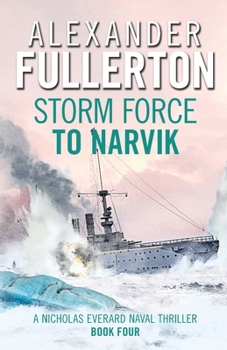 Storm Force to Narvik: The Nicholas Everard World War II Saga Book 1 - Book #4 of the Nicholas Everard Saga
