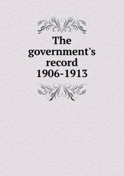 Paperback The government's record 1906-1913 Book