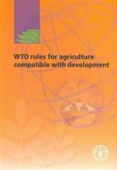 Paperback Wto Rules for Agriculture Compatible with Development Book