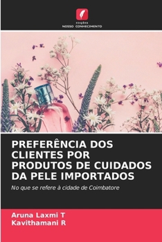 Preferência DOS Clientes Por Produtos de Cuidados Da Pele Importados (Portuguese Edition)