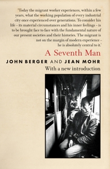 Paperback A Seventh Man: A Book of Images and Words about the Experience of Migrant Workers in Europe Book