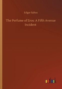 Paperback The Perfume of Eros: A Fifth Avenue Incident Book