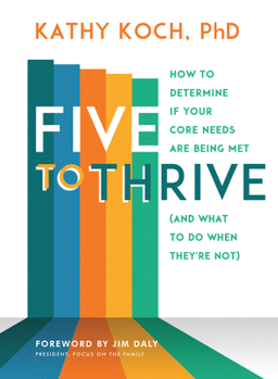 Paperback Five to Thrive: How to Determine If Your Core Needs Are Being Met (and What to Do When They're Not) Book