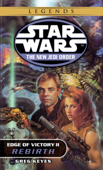 Star Wars: The New Jedi Order - Edge of Victory II: Rebirth - Book #8 of the Star Wars: The New Jedi Order
