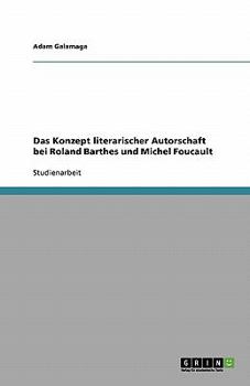 Paperback Das Konzept literarischer Autorschaft bei Roland Barthes und Michel Foucault [German] Book