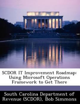 Paperback Scdor It Improvement Roadmap: Using Microsoft Operations Framework to Get There Book