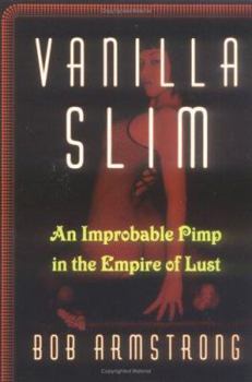 Paperback Vanilla Slim: An Improbable Pimp in the Empire of Lust Book