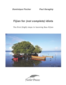 Paperback Fijian for (not complete) idiots: The first (high) steps in learning Bau-Fijian Book