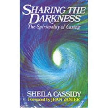 Paperback Sharing the Darkness: The Spirituality of Caring Book