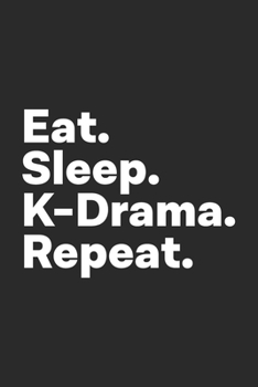 Paperback Eat Sleep K-Drama Repeat: K Drama Notebook Book