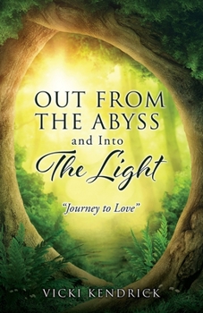Paperback Out from the Abyss and Into the Light: "Journey to Love" Book
