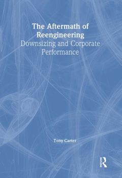 Hardcover The Aftermath of Reengineering: Downsizing and Corporate Performance Book