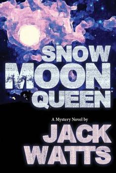 Paperback Snow Moon Queen: A Mystery Novel by Jack Watts Book