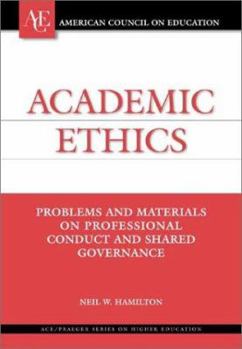 Hardcover Academic Ethics: Problems and Materials on Professional Conduct and Shared Governance Book