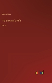 Hardcover The Emigrant's Wife: Vol. II Book