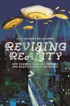 Paperback Revising Reality: How Sequels, Remakes, Retcons, and Rejects Explain the World Book