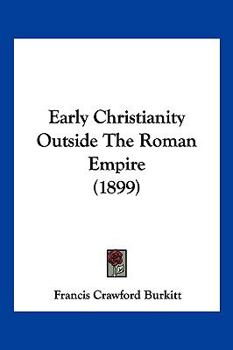 Paperback Early Christianity Outside The Roman Empire (1899) Book